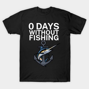 0 days without fishing T-Shirt